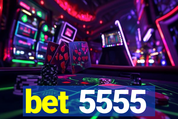 bet 5555